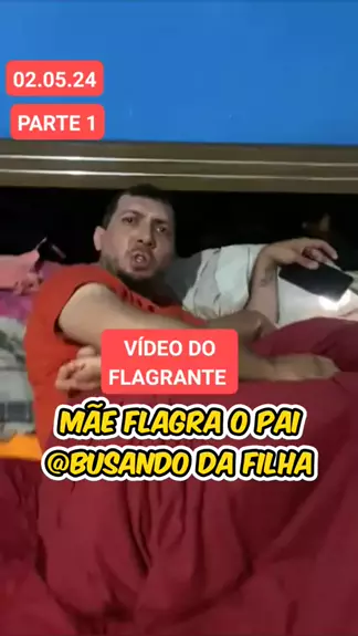 mulher flagra pai abusando da filha portal zacaria ...| Kwai 